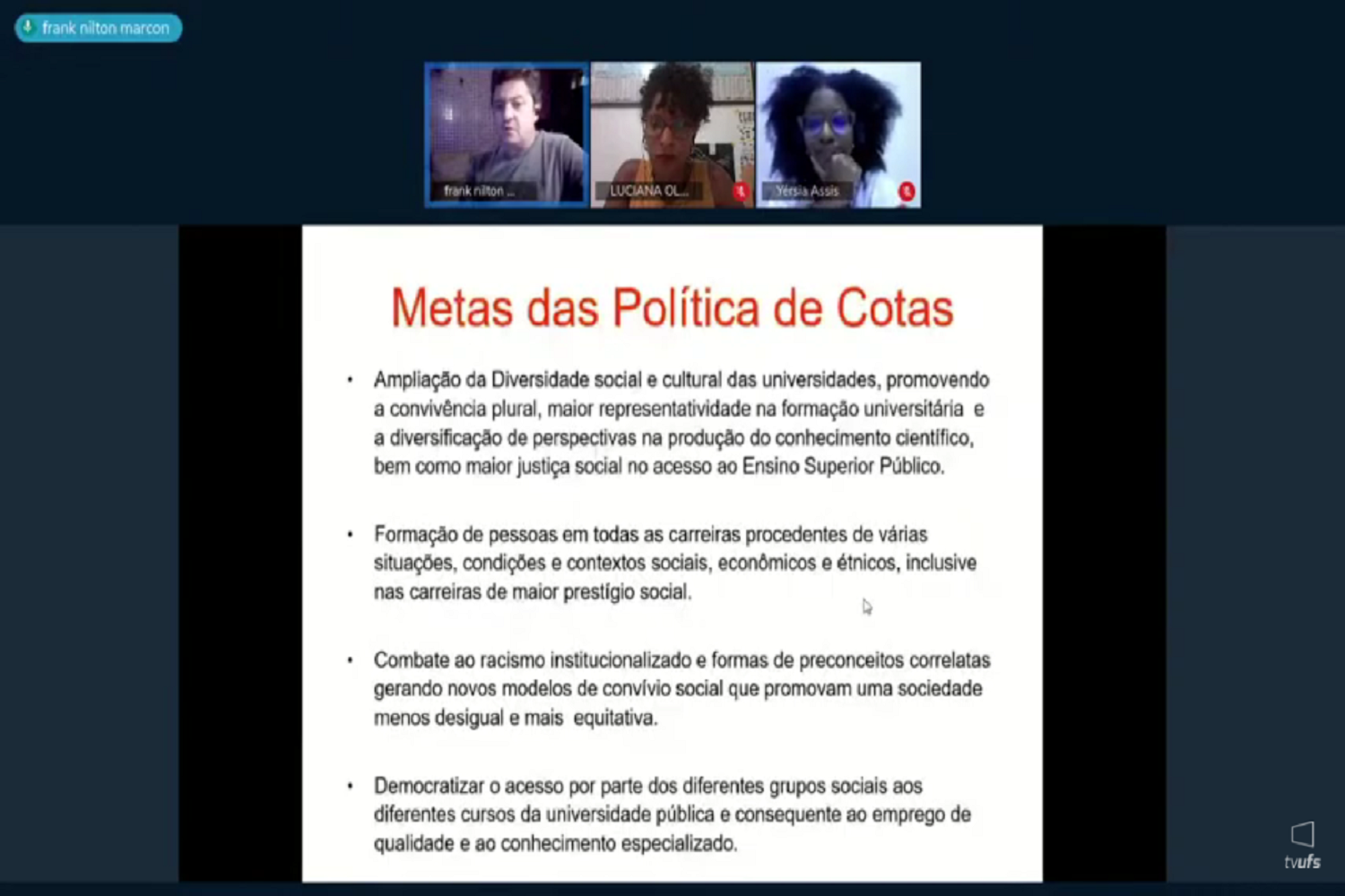 “Implementação da Lei de Cotas na Universidade Federal de Sergipe: o que mudou nos últimos anos” foi o tema da primeira live. (fotos: reprodução)