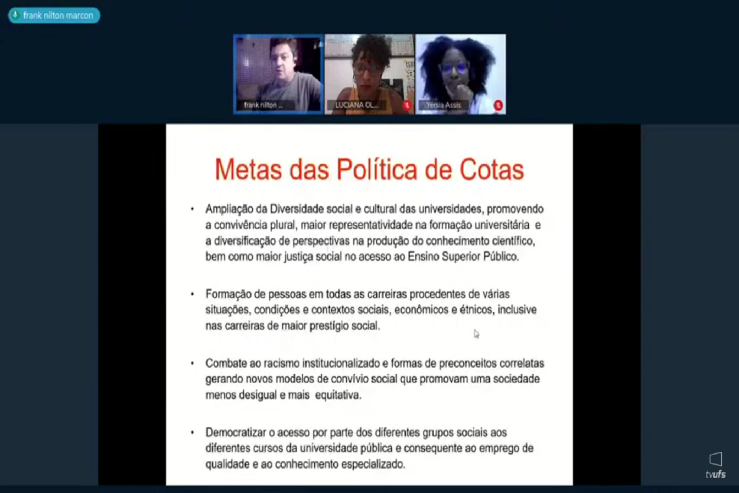 “Implementação da Lei de Cotas na Universidade Federal de Sergipe: o que mudou nos últimos anos”  foi o tema da primeira live. (fotos: reprodução)