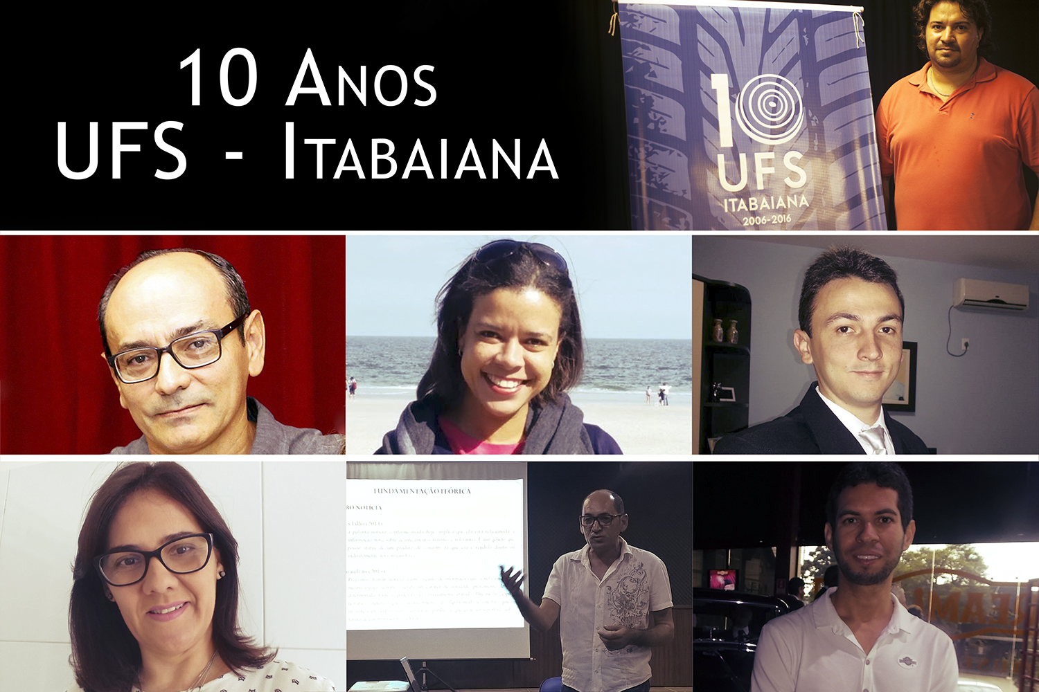 Personagens contam suas histórias. No sentido horário: Éder Mateus, Gleydson Mota, Danilo Messias, Marcos Lino, Gilvânia Santos, Carlos Magno e Marta Élid. (fotos: arquivos pessoais e Ascom-UFS)